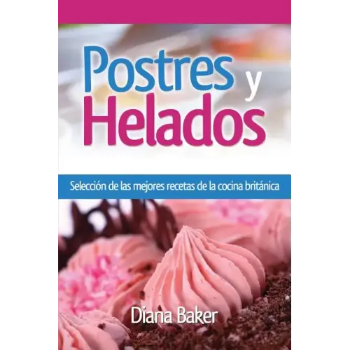 Postres y Helados: Selección de las mejores recetas de la cocina británica