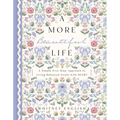 A More Beautiful Life: A Simple Five-Step Approach to Living Balanced Goals with Heart