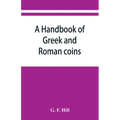 A handbook of Greek and Roman coins
