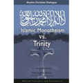 Muslim-Christian Dialogue: Islamic Monotheism vs Trinity