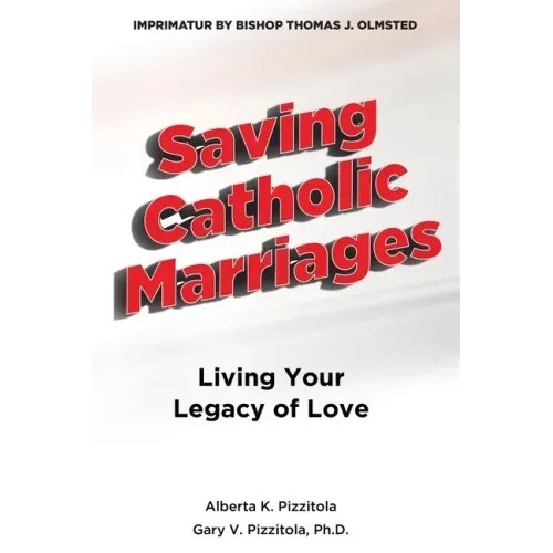Saving Catholic Marriages: Living Your Legacy of Love
