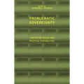 Problematic Sovereignty: Contested Rules and Political Possibilities