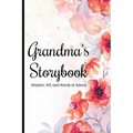 Grandma's Storybook Wisdom, Wit, And Words of Advice: Grandmother Journal With Prompts To Get To Know Her More, Memory Keepsake Book