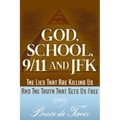 God, School, 9/11 and JFK: The Lies That Are Killing Us and the Truth That Sets Us Free