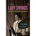 The Lady Swings: Memoirs of a Jazz Drummer