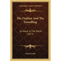 The Orphan And The Foundling: Or Alone In The World (1872)