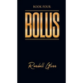 Bolus: Book Four
