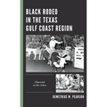 Black Rodeo in the Texas Gulf Coast Region: Charcoal in the Ashes