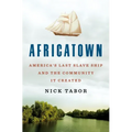 Africatown: America's Last Slave Ship and the Community It Created