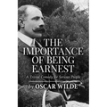 The Importance of Being Earnest: A Trivial Comedy for Serious People