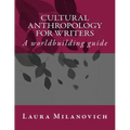 Cultural Anthropology for writers: A worldbuilding guide