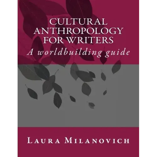 Cultural Anthropology for writers: A worldbuilding guide