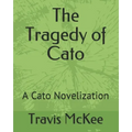 The Tragedy of Cato: A Cato Novelization