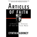 Articles of Faith: A Frontline History of the Abortion Wars
