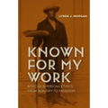 Known for My Work: African American Ethics from Slavery to Freedom