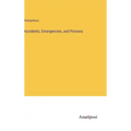 Accidents, Emergencies, and Poisons