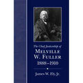 The Chief Justiceship of Melville W. Fuller, 1888-1910