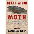 Black Witch Moth: A Man's Spiritual Journey to Find His Destiny