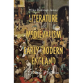 Literature and Medievalism in Early Modern England: Strange Histories