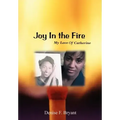 Joy in the Fire: My Love Of Catherine