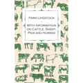 Farm Livestock - With Information on Cattle, Sheep, Pigs and Horses