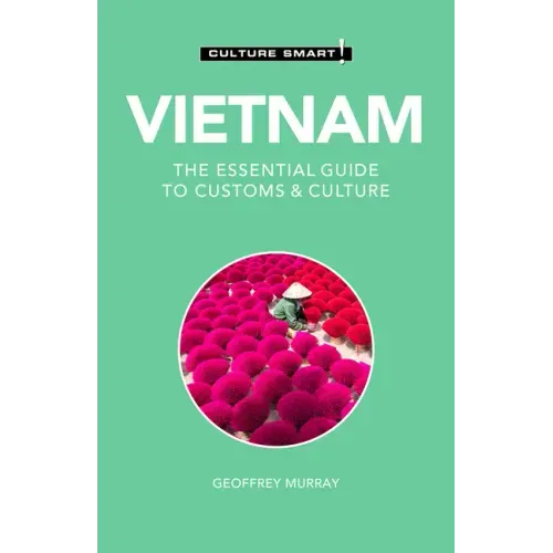 Vietnam - Culture Smart!: The Essential Guide to Customs & Culture