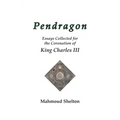 Pendragon: Essays Collected for the Coronation of King Charles III