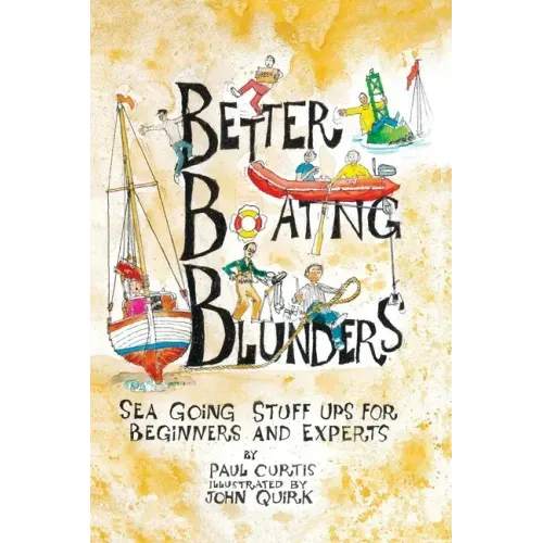 Better Boating Blunders: Sea Going Stuff Ups for Beginners and Experts