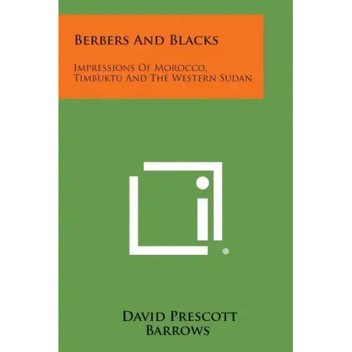 Berbers and Blacks: Impressions of Morocco, Timbuktu and the Western Sudan - Paperback