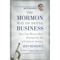 The Mormon Way of Doing Business: How Nine Western Boys Reached the Top of Corporate America