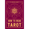 How to Read Tarot: A Practical Guide