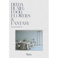 Deeda Blair: Food, Flowers, & Fantasy