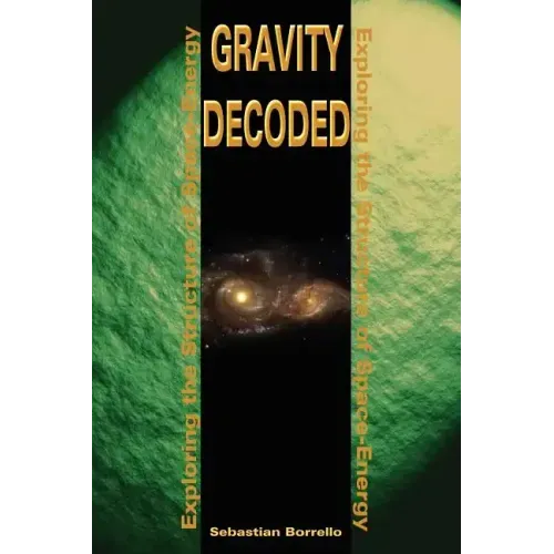 Gravity Decoded: Exploring the Structure of Space-Energy
