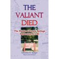The Valiant Died, the Battle of Eutaw Springs, September 8, 1781