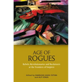 Age of Rogues: Rebels, Revolutionaries and Racketeers at the Frontiers of Empires