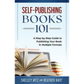 Self-Publishing Books 101: A Step-by-Step Guide to Publishing Your Book in Multiple Formats