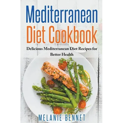 Mediterranean Diet Cookbook: Delicious Mediterranean Diet Recipes for Better Health