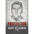 Protector: The Harry Belluomini Story