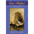 Our Father: A Personal Journey of Discovery Into the Lord's Prayer