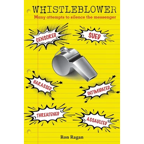 Whistleblower: Censored, Sued, Harassed, Intimidated, Threatened, Assaulted