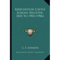 Merchiston Castle School Register, 1833 To 1903 (1906)