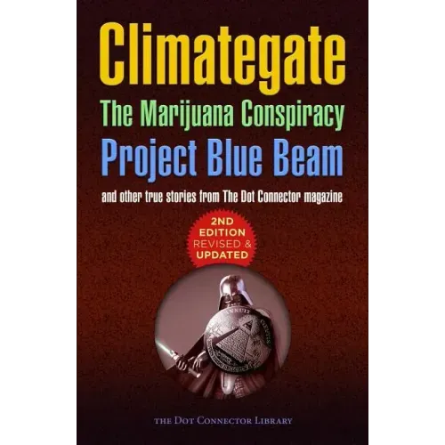 Climategate, The Marijuana Conspiracy, Project Blue Beam...