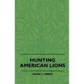 Hunting American Lions