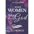 When Women Walk With God: 100 Devotional For Women