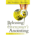 Releasing the Overcomer's Anointing: Power to Overcome
