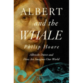 Albert and the Whale: Albrecht Dürer and How Art Imagines Our World