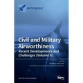 Civil and Military Airworthiness: Recent Developments and Challenges (Volume II)