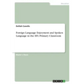 Foreign Language Enjoyment and Spoken Language in the EFL Primary Classroom