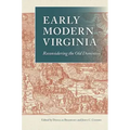 Early Modern Virginia: Reconsidering the Old Dominion