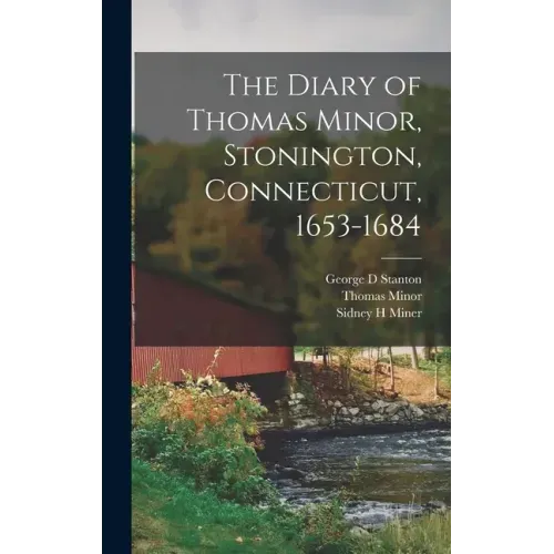The Diary of Thomas Minor, Stonington, Connecticut, 1653-1684